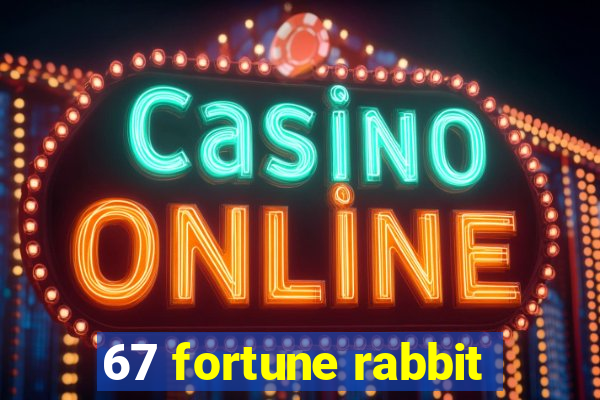 67 fortune rabbit